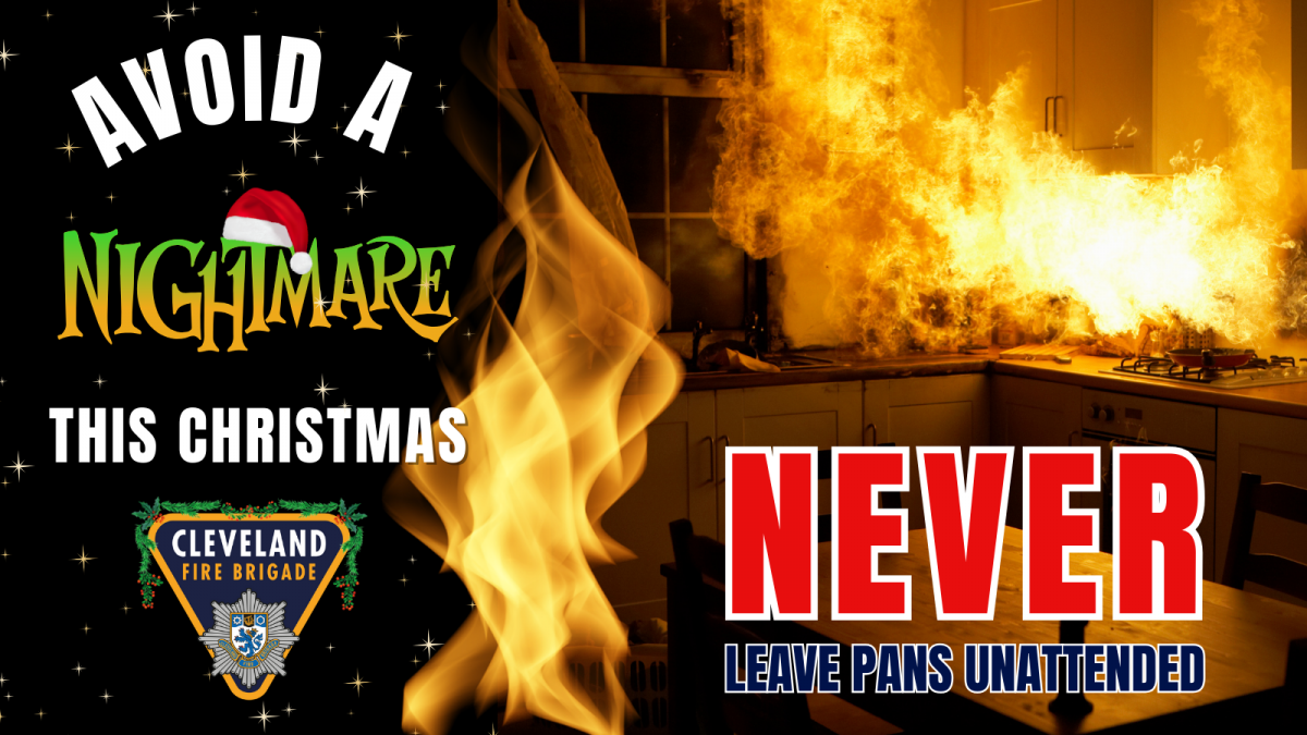 A image showing a kitchen on fire. Text on the image says Avoid a Nightmare this Christmas. Never leave pans unattended. There is also a Cleveland Fire Brigade logo which has Christmas holly on it